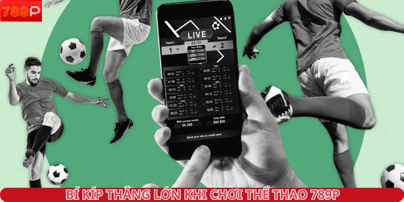 Bí kíp thắng lớn khi chơi Thể Thao 789P
