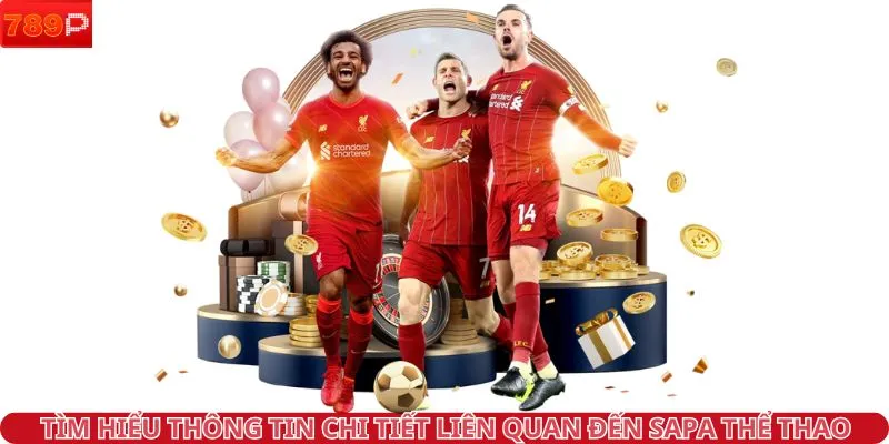Tìm hiểu thông tin chi tiết liên quan đến saba thể thao